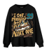 Cacao Wow 4s Sweatshirt Match Kicks Aint My Problems - NastyJamz