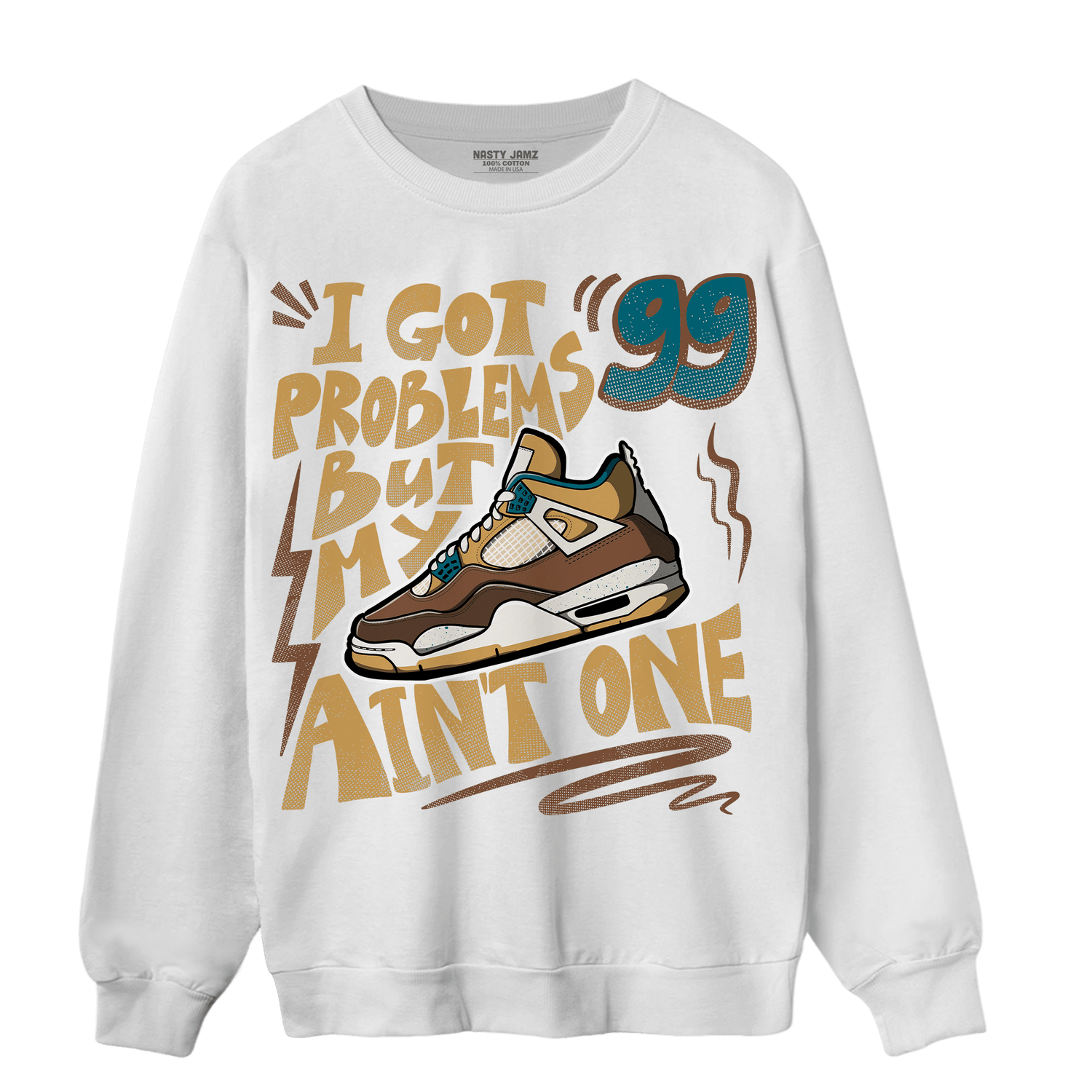 Cacao Wow 4s Sweatshirt Match Kicks Aint My Problems - NastyJamz