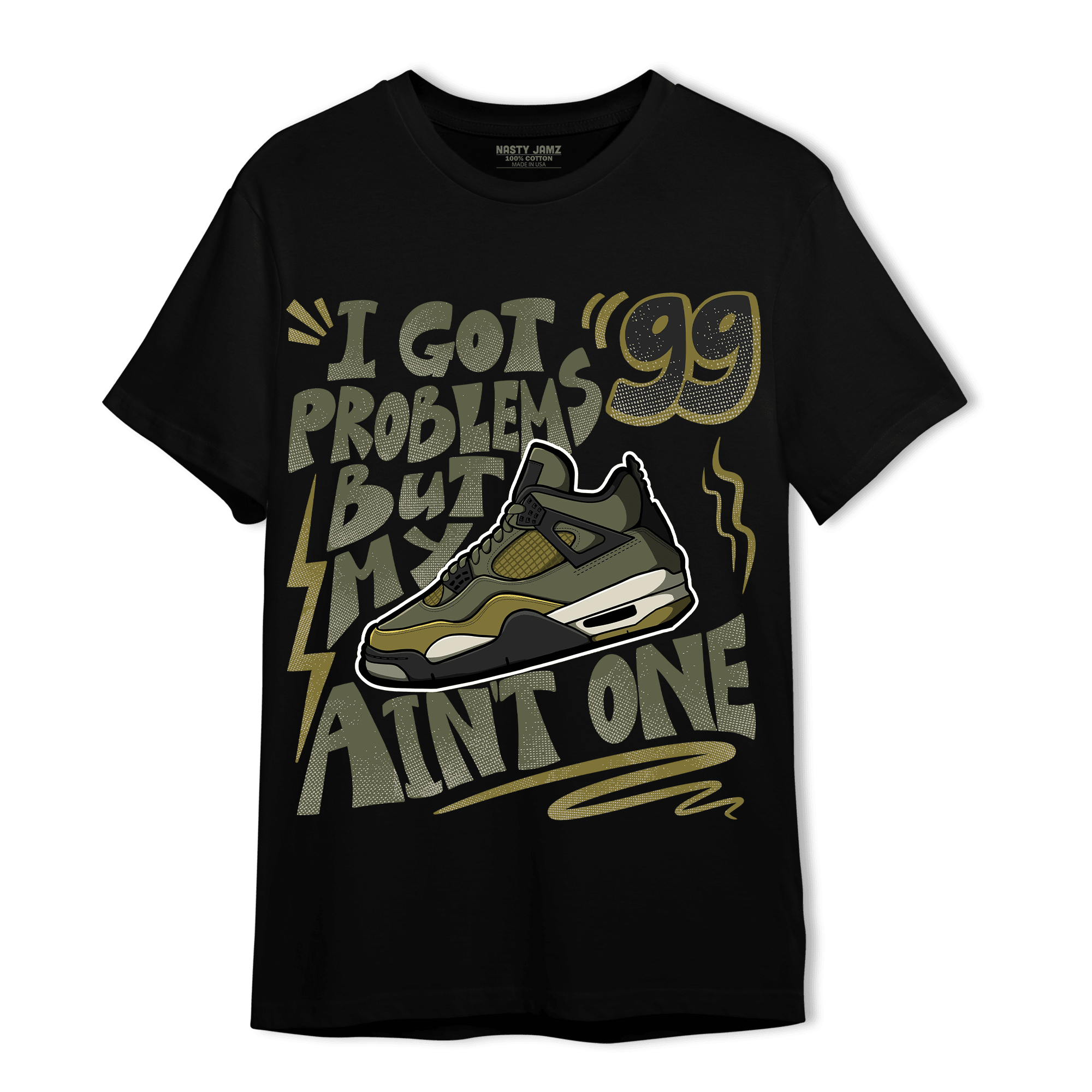 SE Craft Medium Olive 4s T Shirt Match Kicks Aint My Problems - NastyJamz