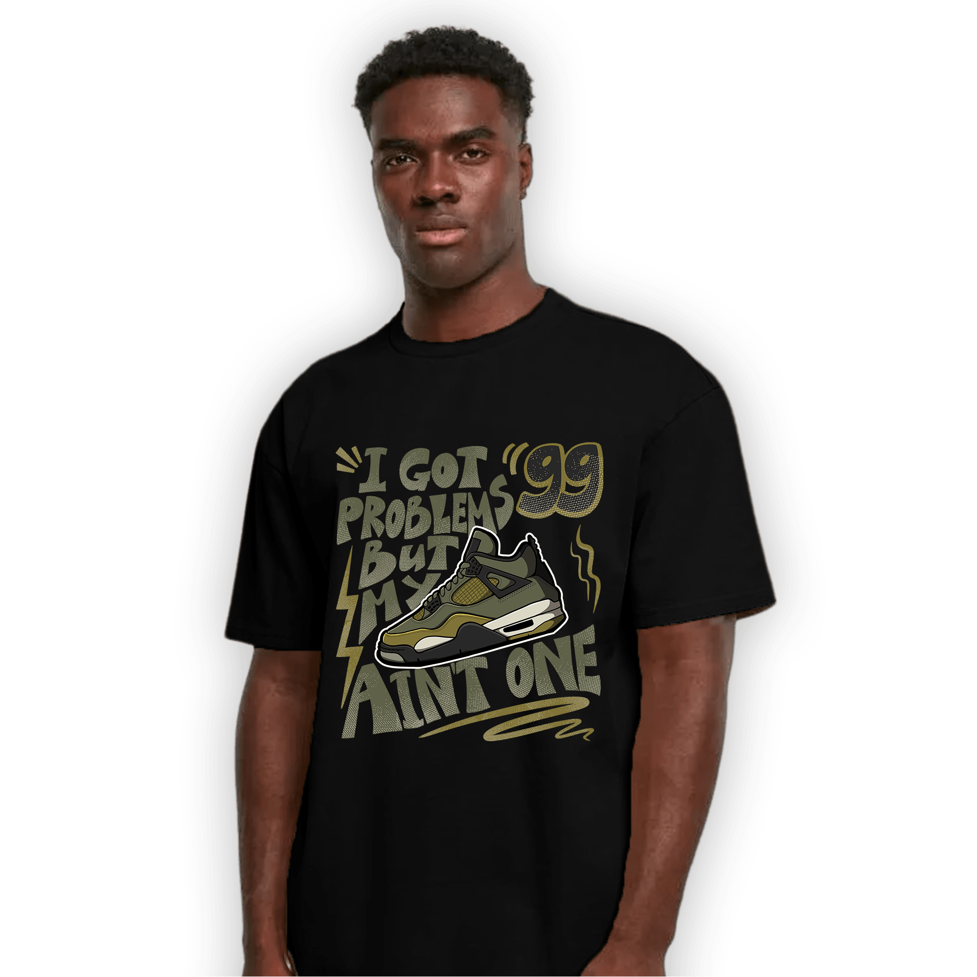 SE Craft Medium Olive 4s T Shirt Match Kicks Aint My Problems - NastyJamz