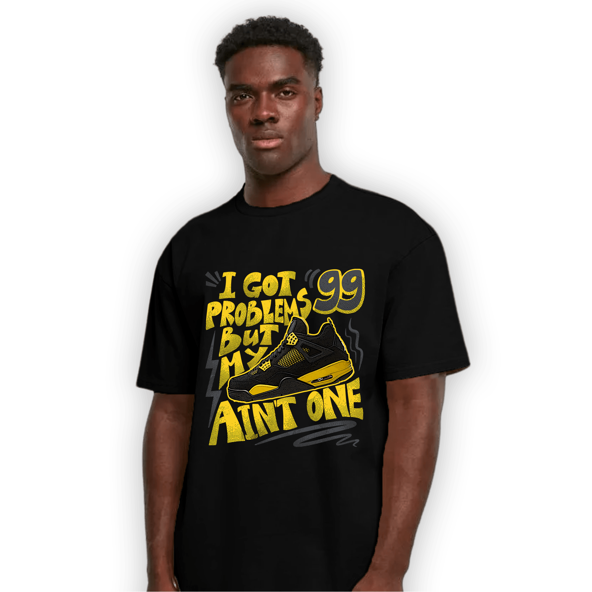Thunder 4s T Shirt Match Kicks Aint My Problems - NastyJamz