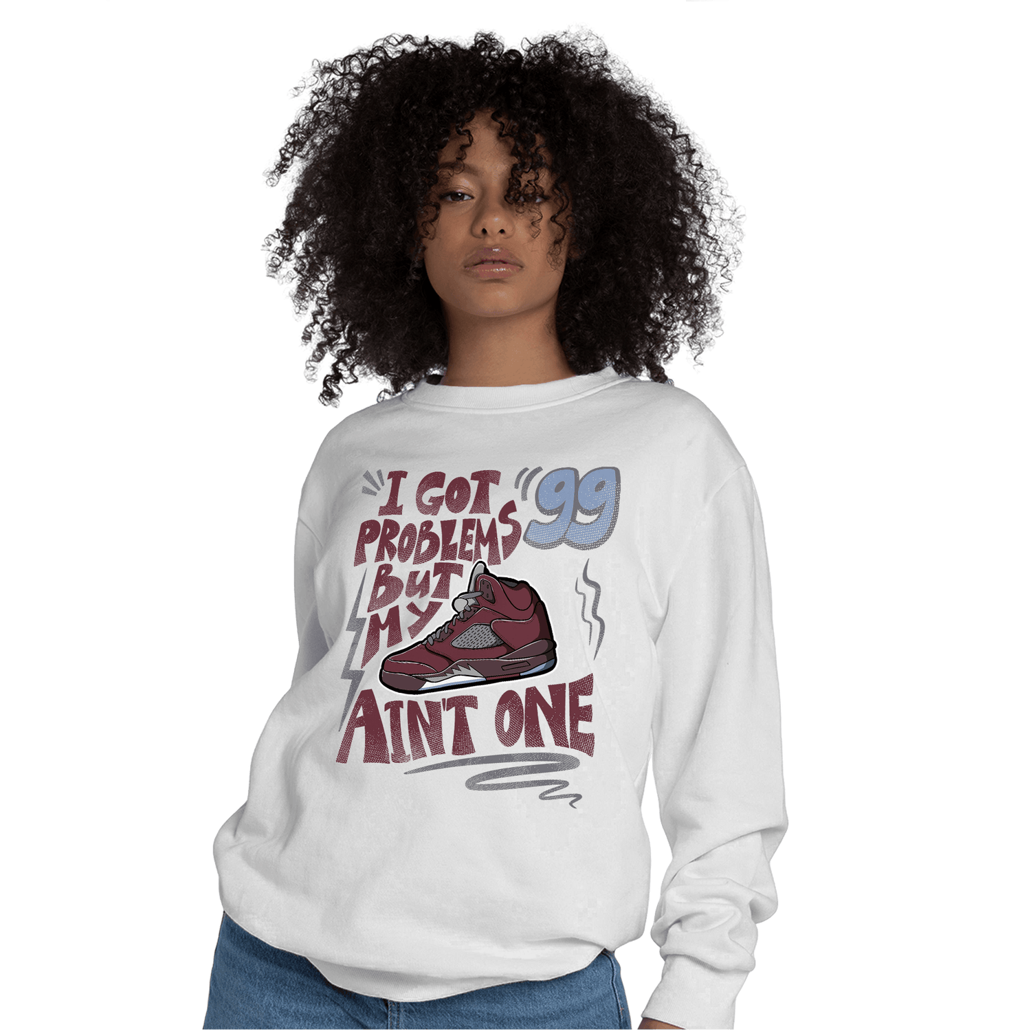 Burgundy 5s Sweatshirt Match Kicks Aint My Problems - NastyJamz