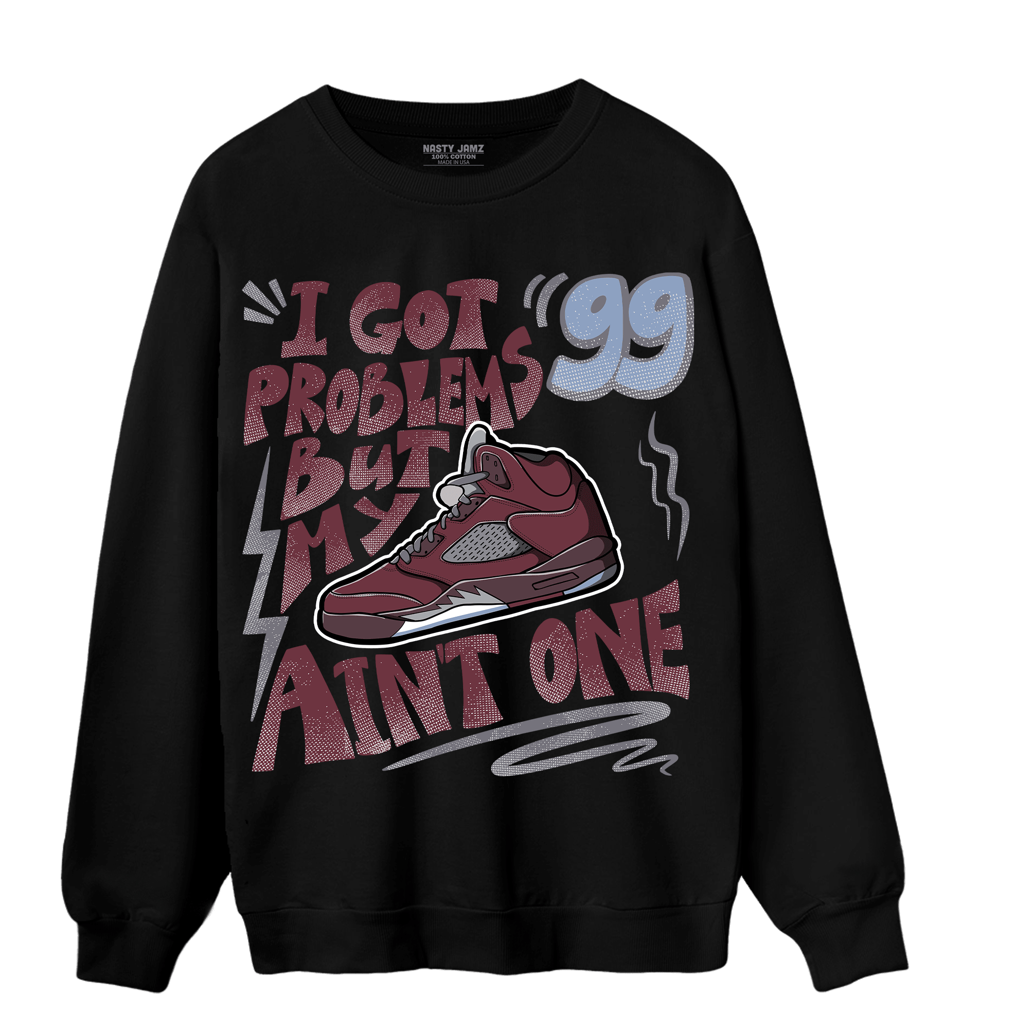 Burgundy 5s Sweatshirt Match Kicks Aint My Problems - NastyJamz
