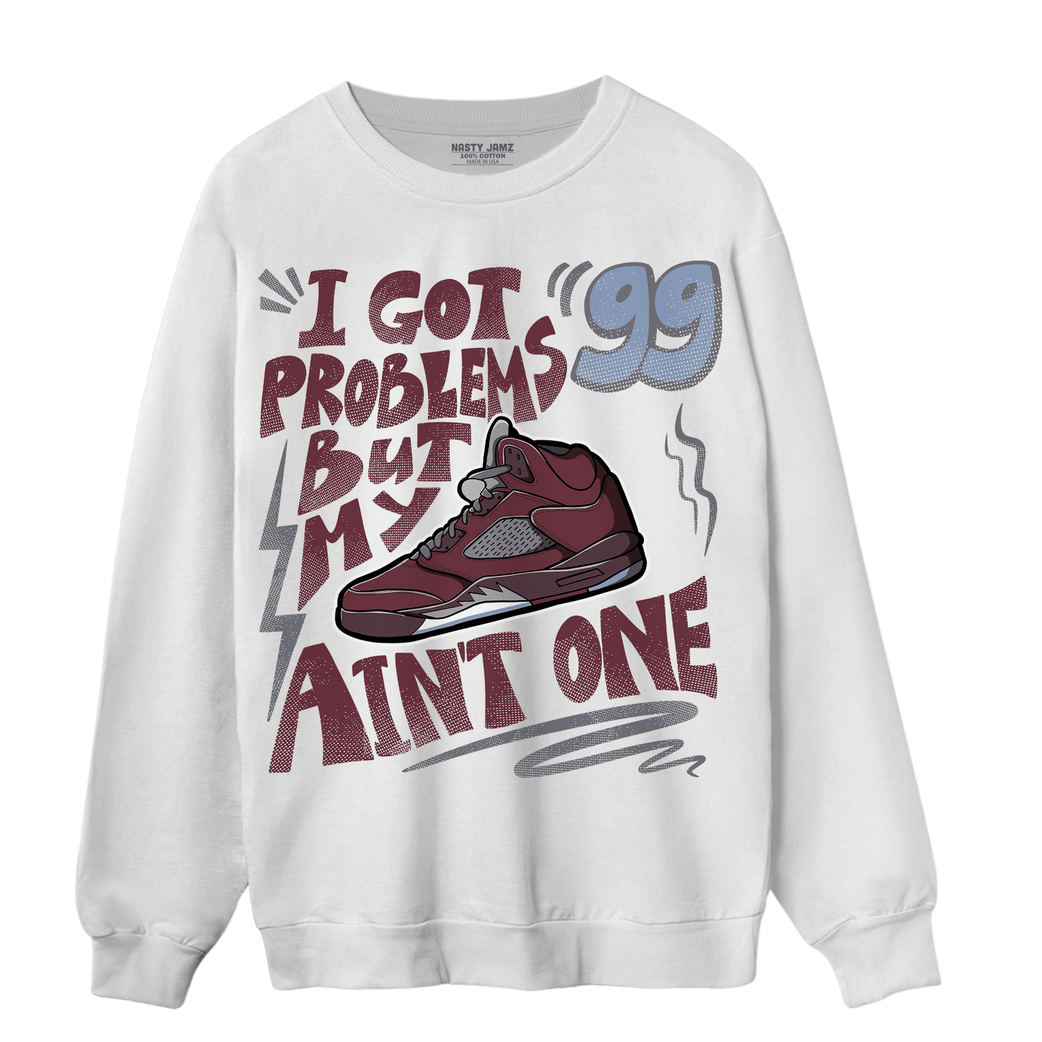Burgundy 5s Sweatshirt Match Kicks Aint My Problems - NastyJamz