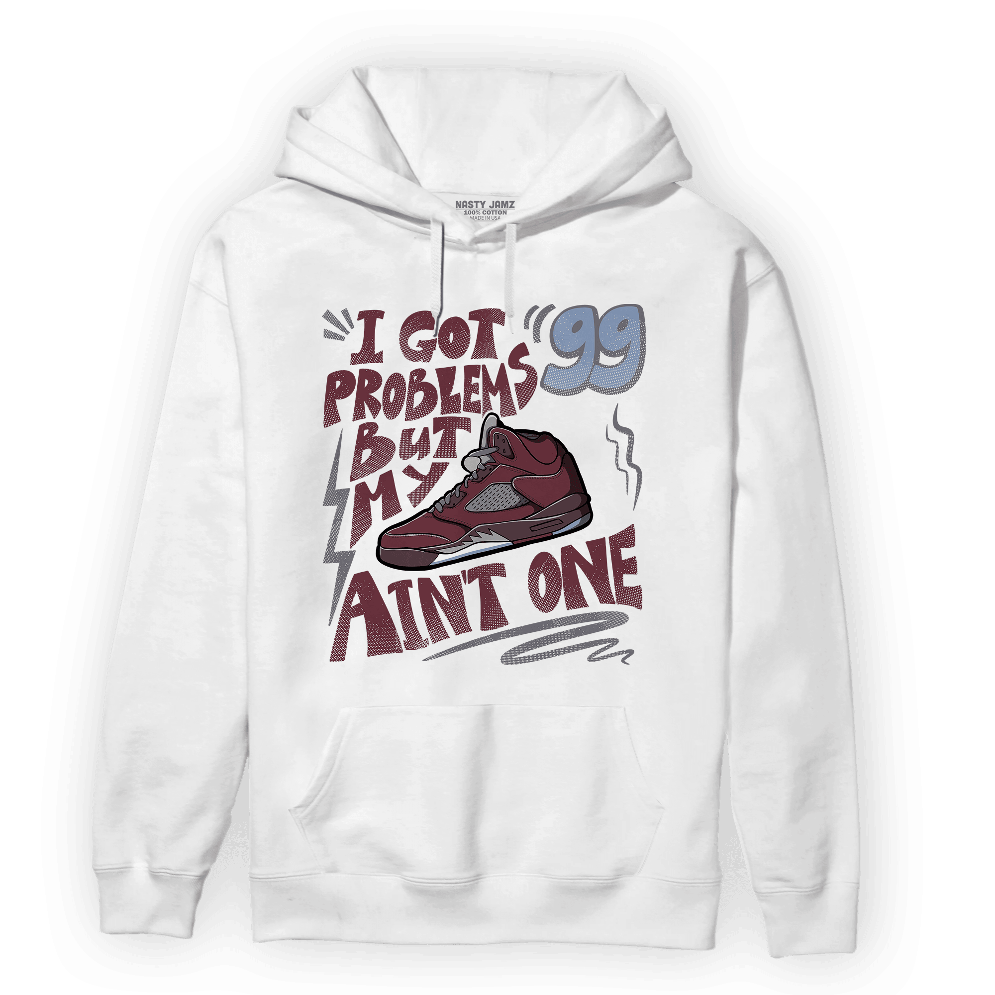 Burgundy 5s Hoodie Match Kicks Aint My Problems - NastyJamz