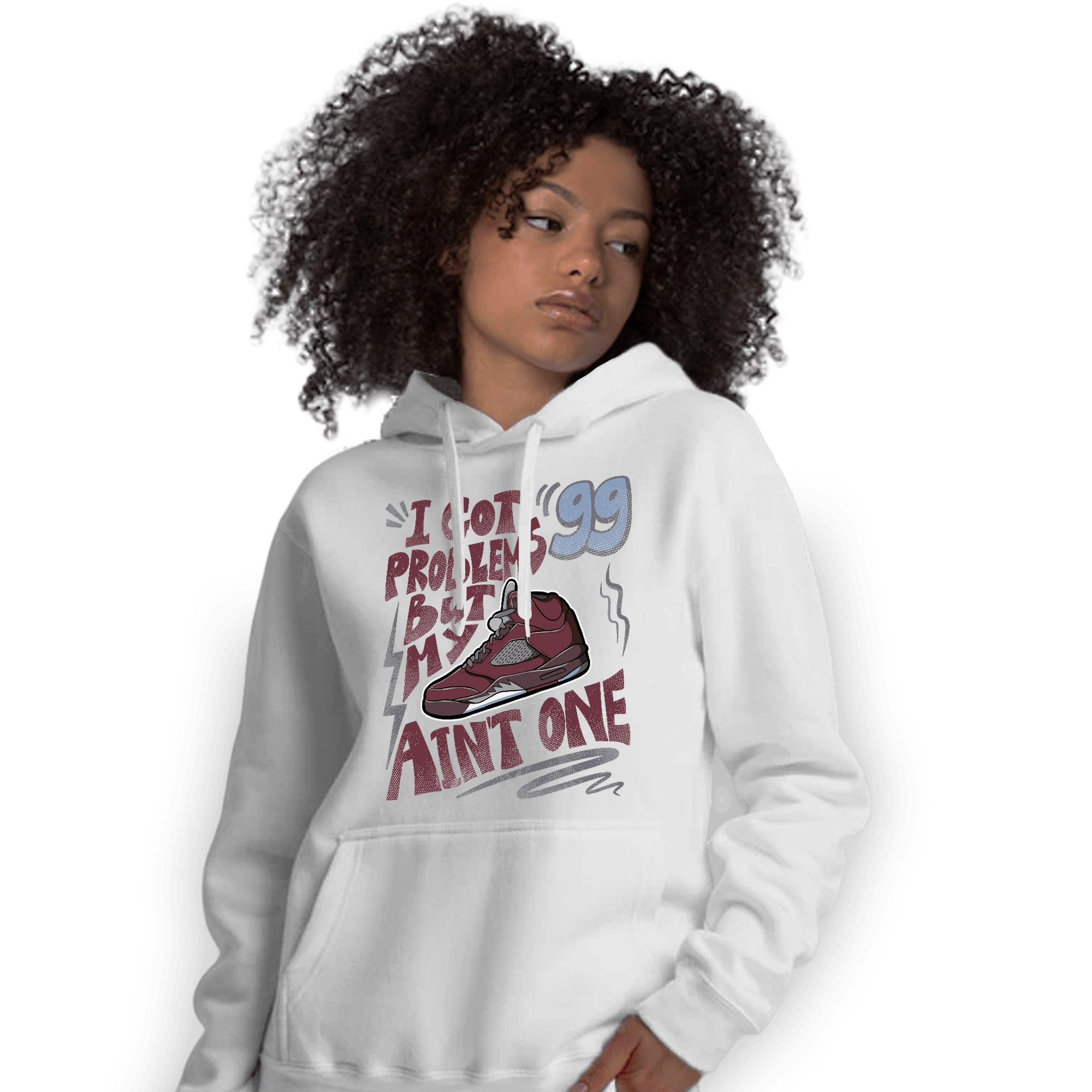 Burgundy 5s Hoodie Match Kicks Aint My Problems - NastyJamz