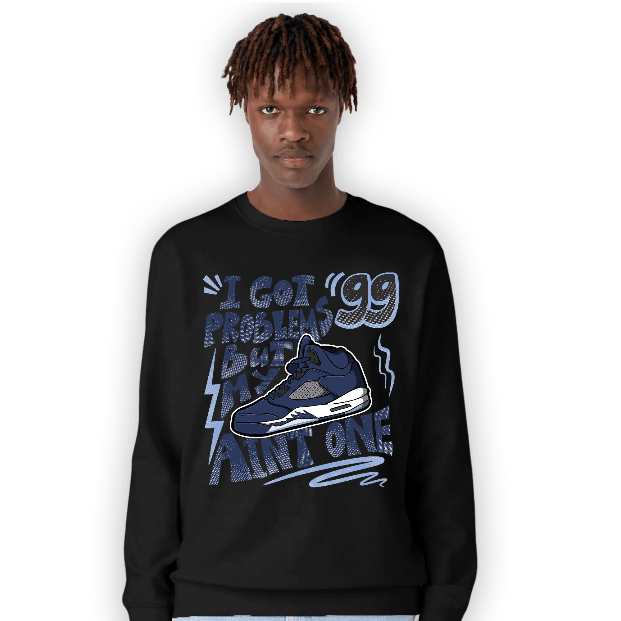 Midnight Navy 5s Sweatshirt Match Kicks Aint My Problems - NastyJamz