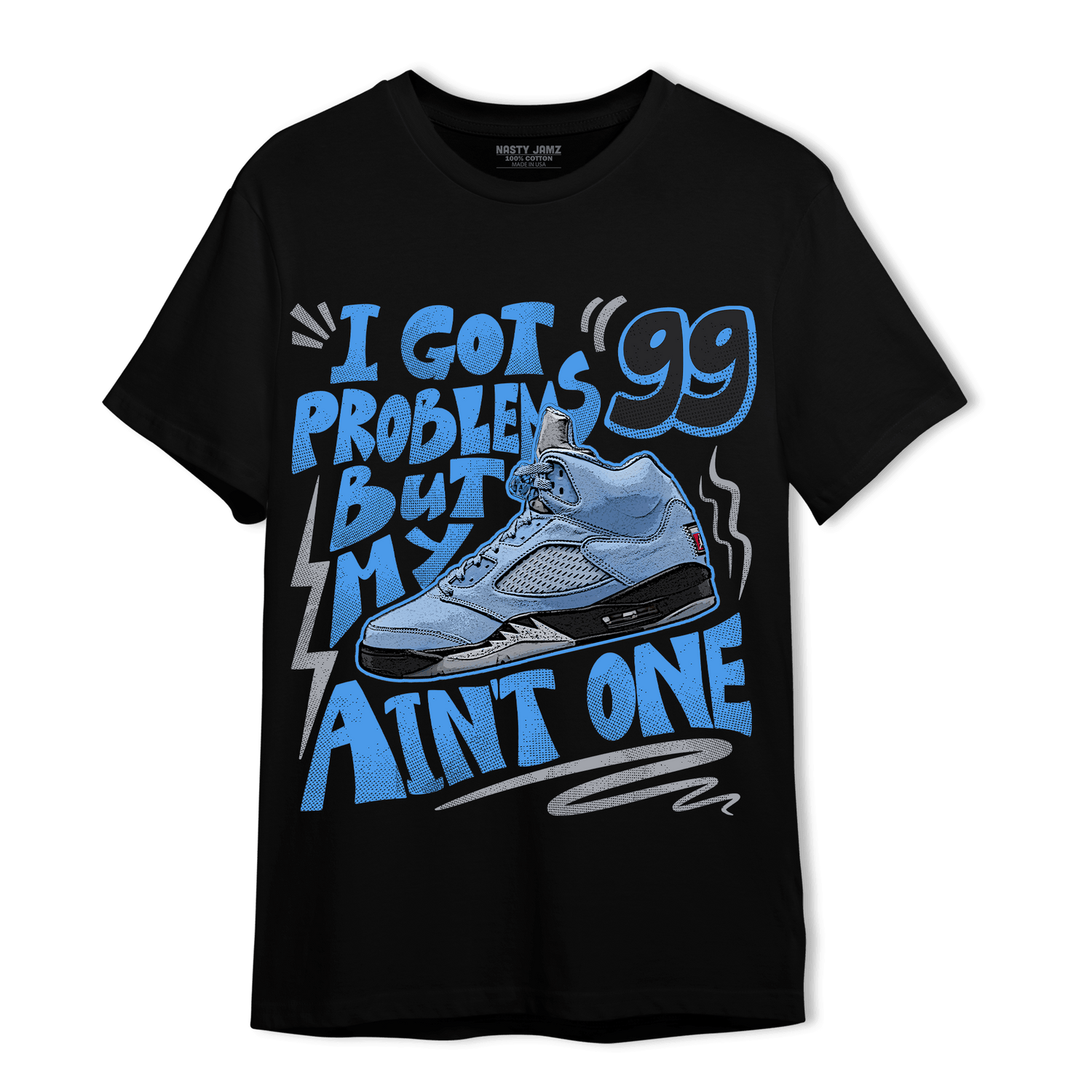 University Blue 5s T Shirt Match Kicks Aint My Problems - NastyJamz