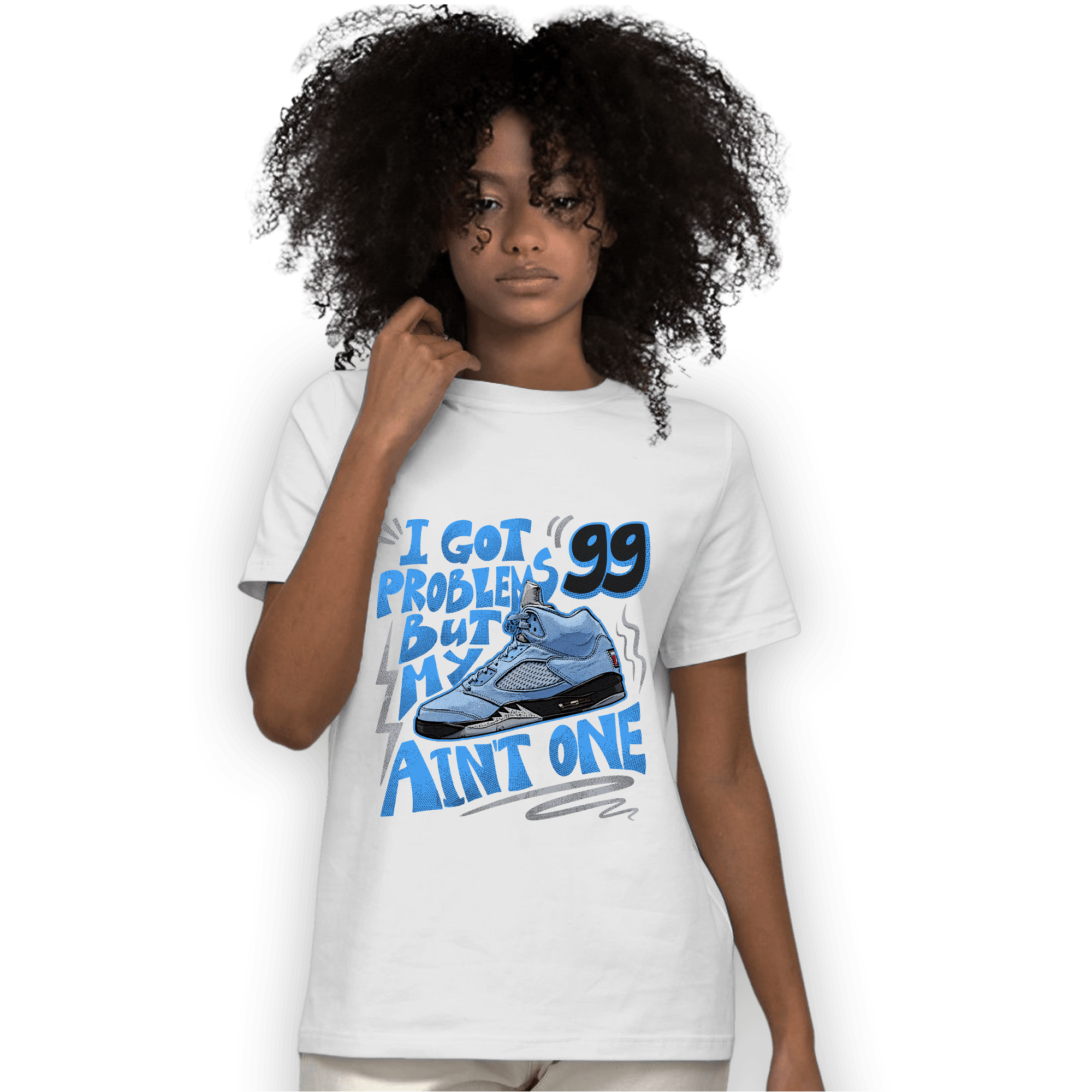 University Blue 5s T Shirt Match Kicks Aint My Problems - NastyJamz