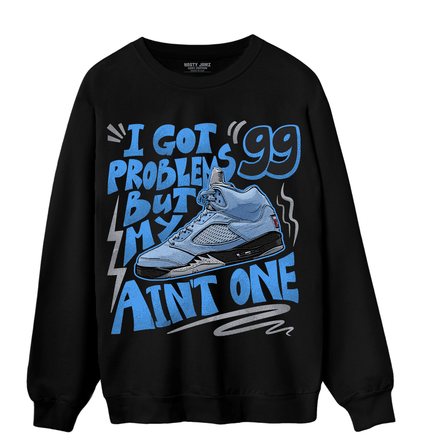 University Blue 5s Sweatshirt Match Kicks Aint My Problems - NastyJamz