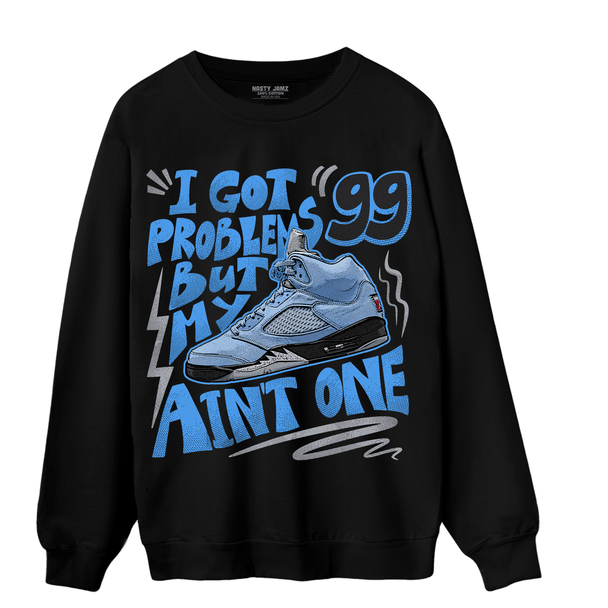 University Blue 5s Sweatshirt Match Kicks Aint My Problems - NastyJamz