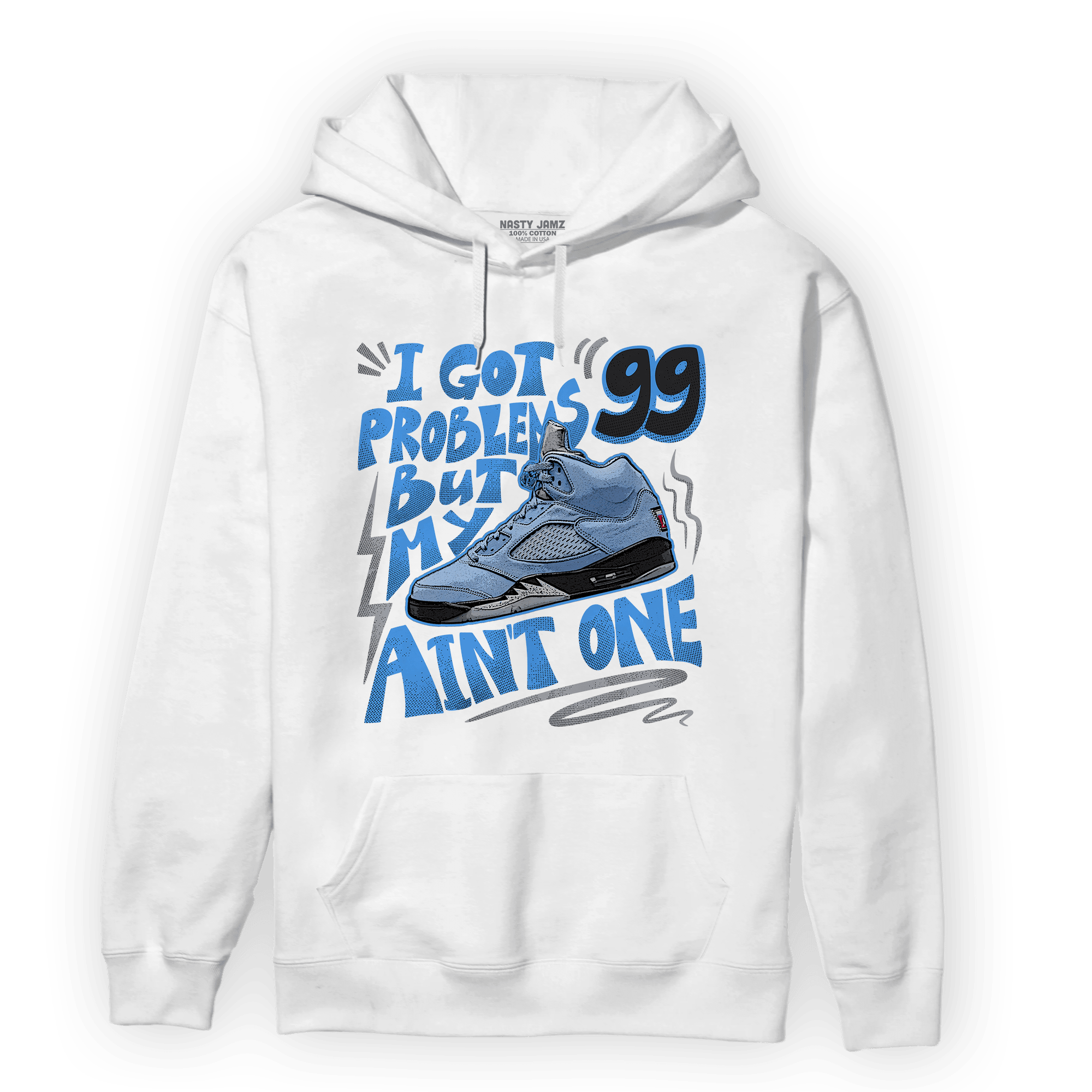 University Blue 5s Hoodie Match Kicks Aint My Problems - NastyJamz