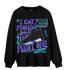 Aqua 6s Sweatshirt Match Kicks Aint My Problems - NastyJamz