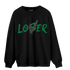 Lucky Green 3s Sweatshirt Match Loser Lover - NastyJamz