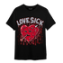 Cherry 11s T Shirt Match Love Sick - NastyJamz