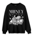 Off Noir 3s Sweatshirt Match Money On My Mind Angel - NastyJamz