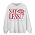 Cherry 11s Sweatshirt Match Say Less - NastyJamz