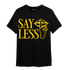 Thunder 4s T Shirt Match Say Less - NastyJamz