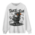 Fear Pack 3s Sweatshirt Match Take &