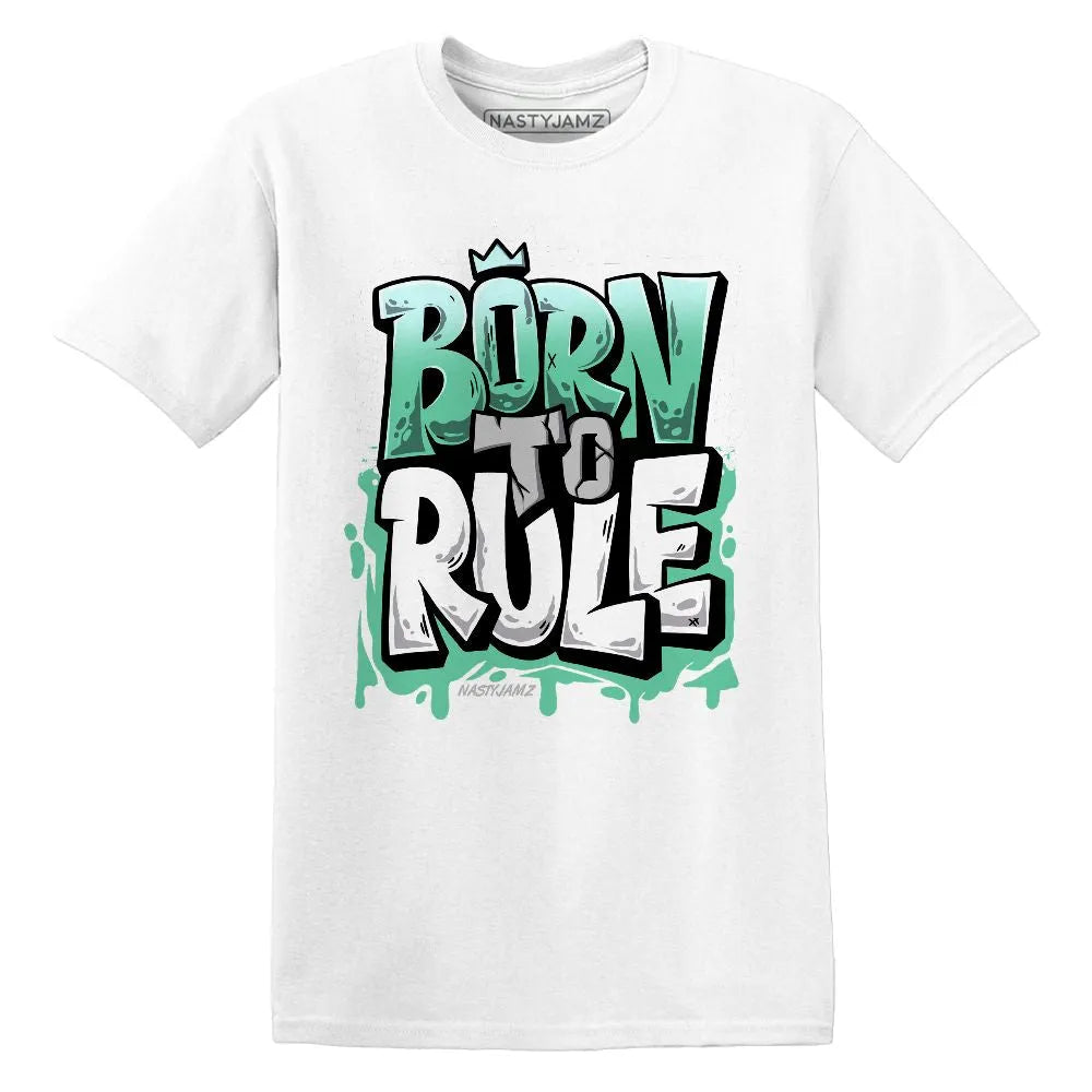 Born To Rule AJ 1 Green Glow NastyJamz Website T-Shirt 2D