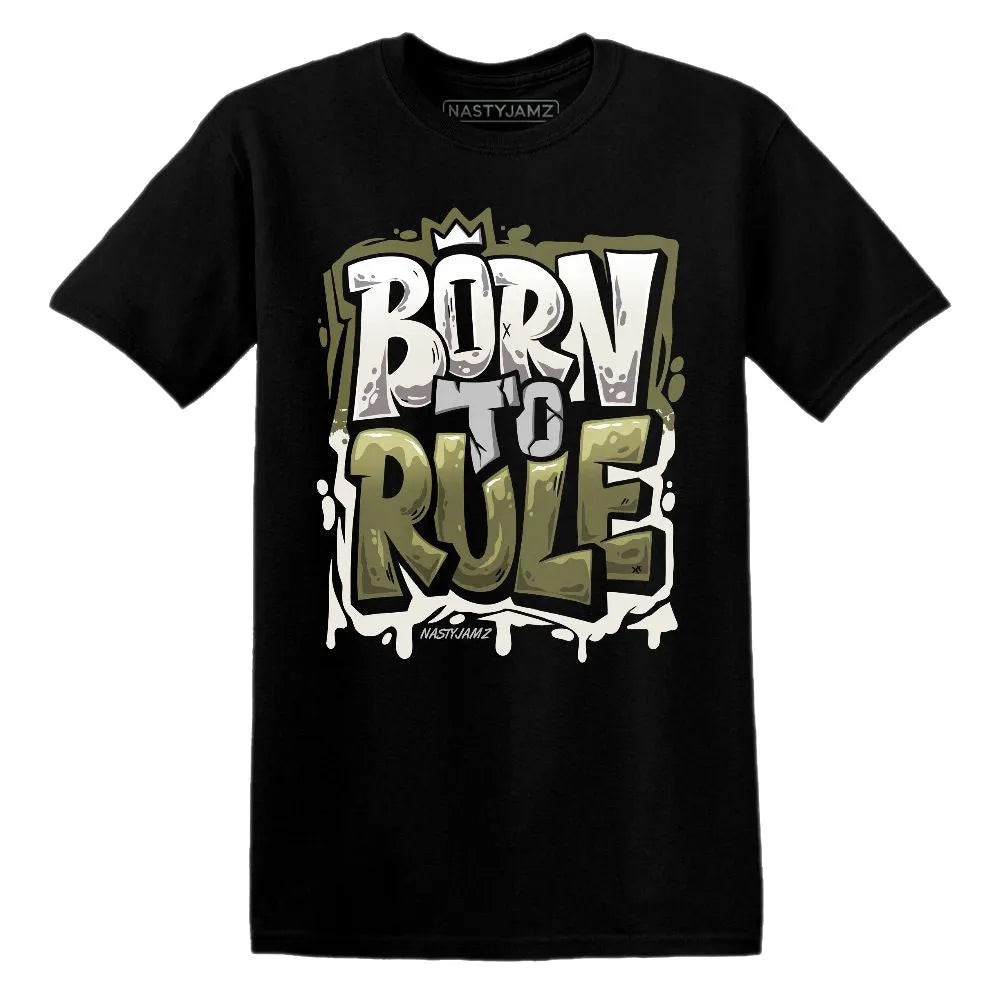 Born To Rule AJ 1 Medium Olive NastyJamz Website T-Shirt 2D