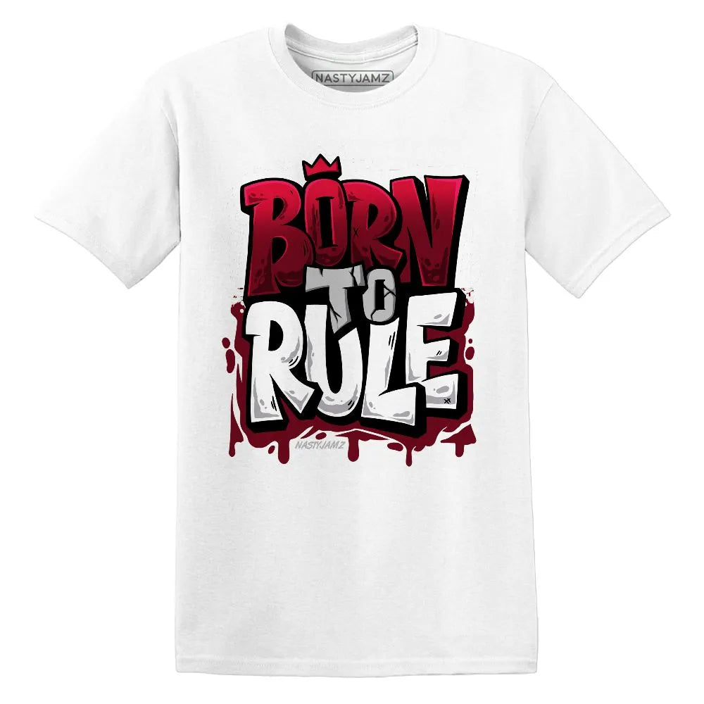 Born To Rule AJ 1 White Team Red NastyJamz Website T-Shirt 2D