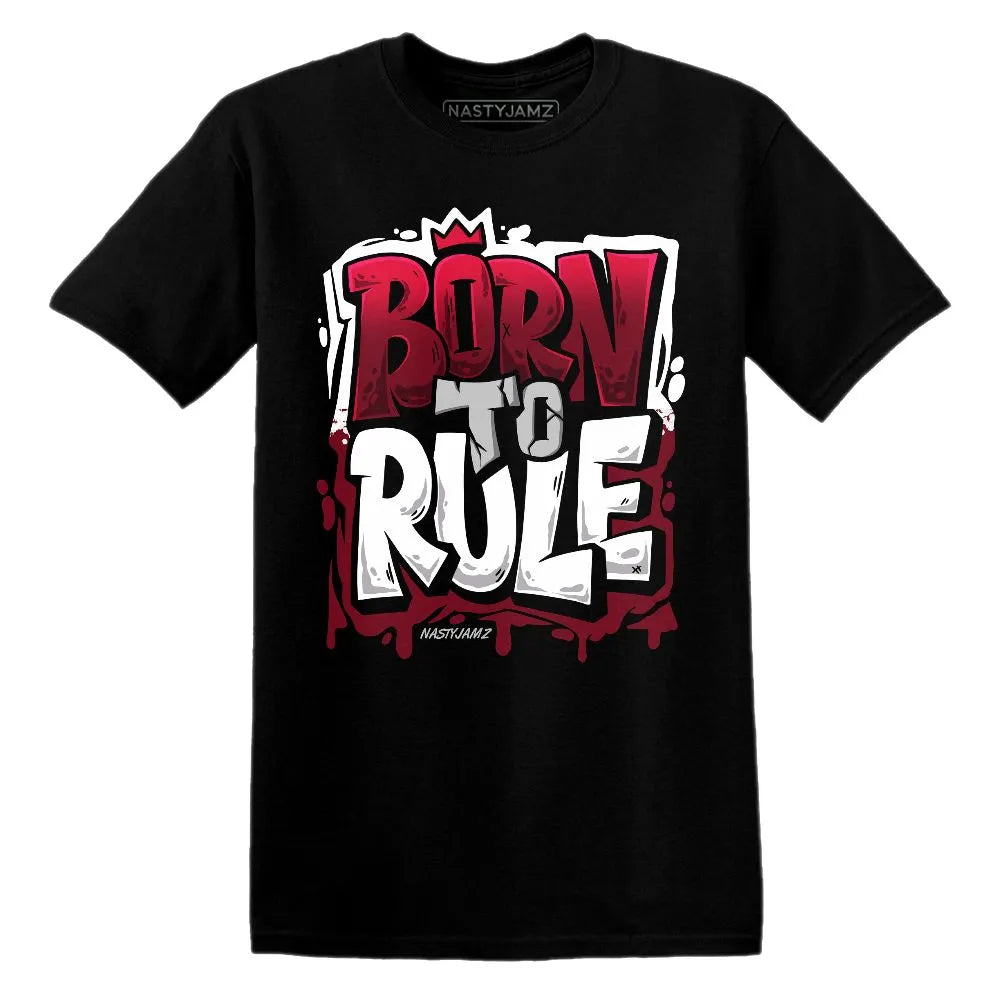Born To Rule AJ 1 White Team Red NastyJamz Website T-Shirt 2D