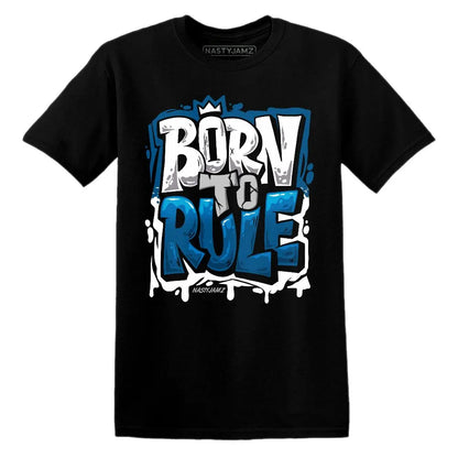 Born To Rule AJ 4 Industrial Blue NastyJamz Website T-Shirt 2D