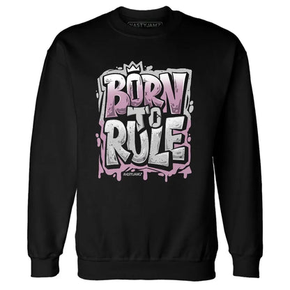 Orchid-Neutral-Grey-Black-White-4s-NastyJamz-Sweatshirt-Match-Born-To-Rule