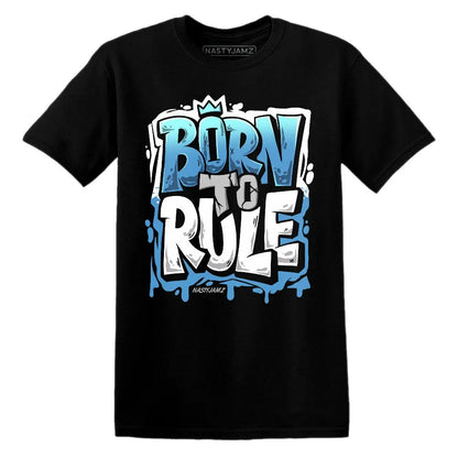 Born To Rule AJ 17 Univercitii Carolina Blue NastyJamz Website T-Shirt 2D
