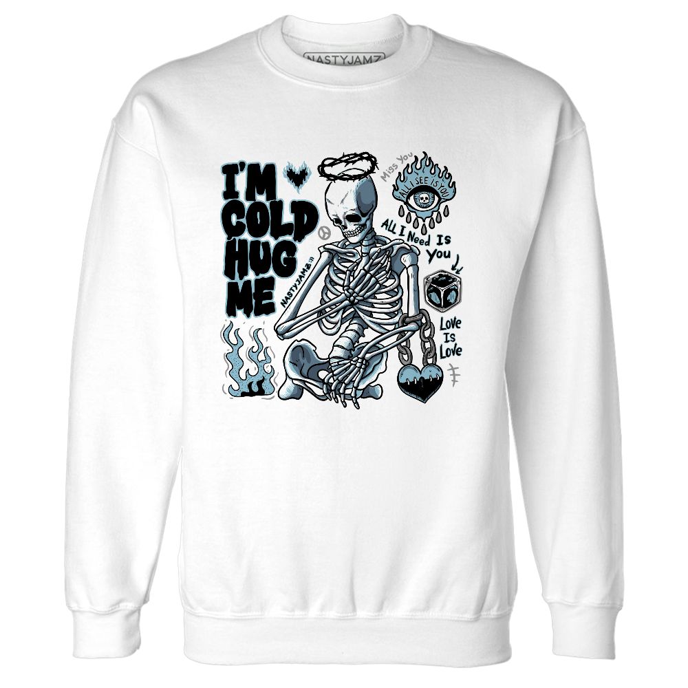 Legend-Blue-11s-NastyJamz-Sweatshirt-Match-Im-Cold-Hug-Me