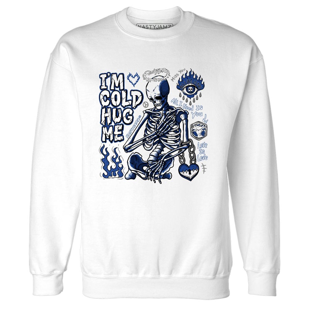 Blueberry-12s-NastyJamz-Sweatshirt-Match-Im-Cold-Hug-Me