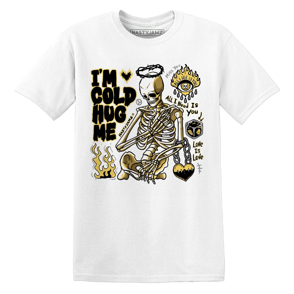 PT-Metallic-Gold-White-12s-NastyJamz-Premium-T-Shirt-Match-Im-Cold-Hug-Me