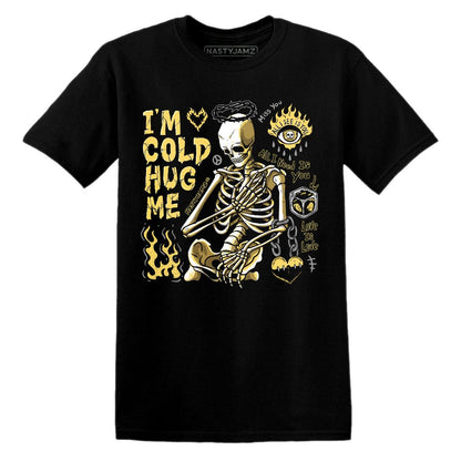 PT-Metallic-Gold-White-12s-NastyJamz-Premium-T-Shirt-Match-Im-Cold-Hug-Me