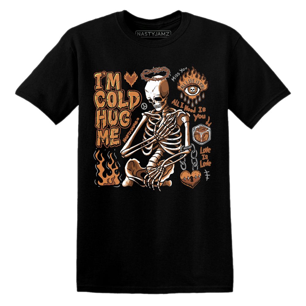 AM-1-Essential-Light-Bone-NastyJamz-Premium-T-Shirt-Match-Im-Cold-Hug-Me