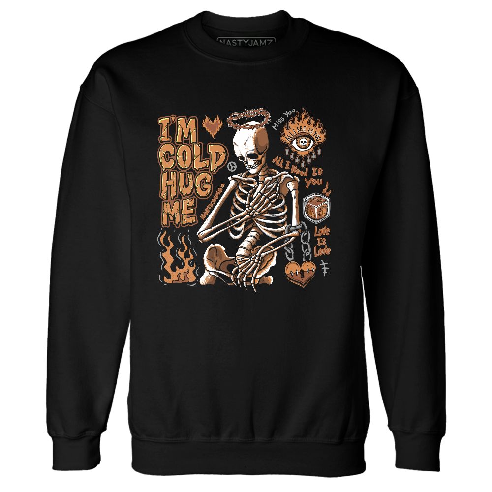 AM-1-Essential-Light-Bone-NastyJamz-Sweatshirt-Match-Im-Cold-Hug-Me