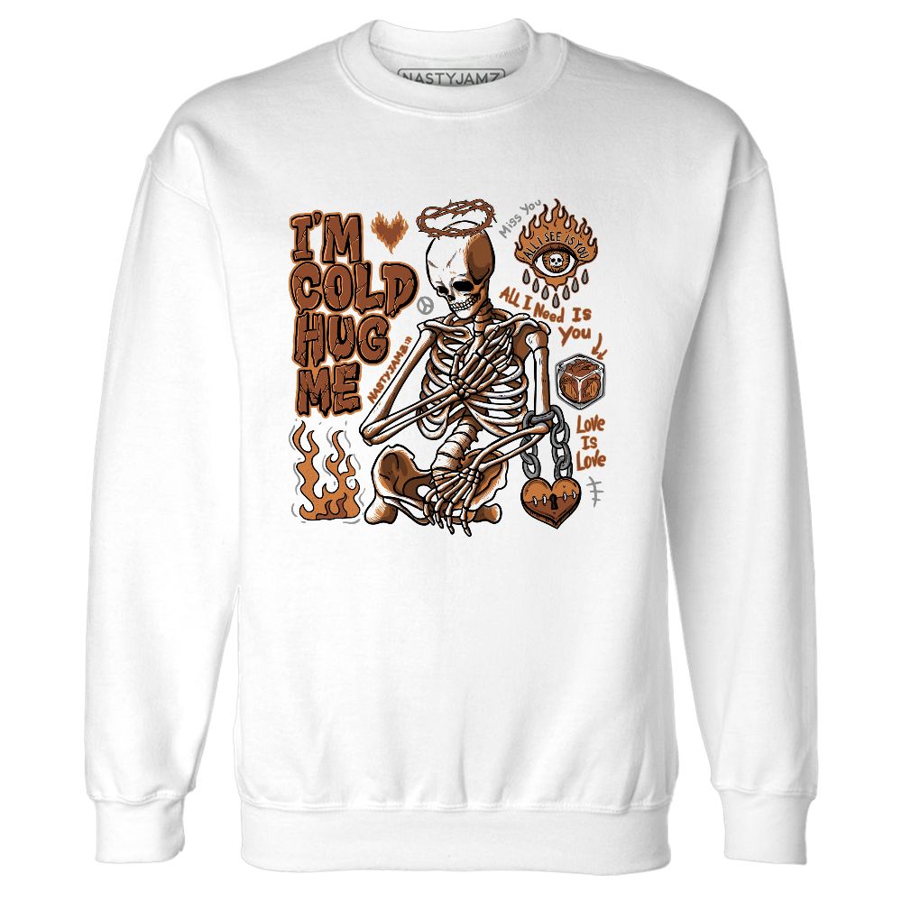 AM-1-Essential-Light-Bone-NastyJamz-Sweatshirt-Match-Im-Cold-Hug-Me