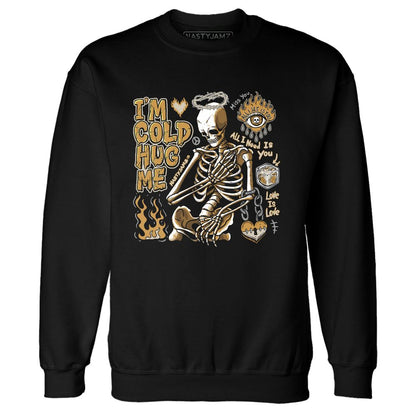 AM-1-SC-Bronze-NastyJamz-Sweatshirt-Match-Im-Cold-Hug-Me