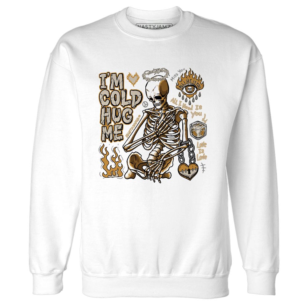 AM-1-SC-Bronze-NastyJamz-Sweatshirt-Match-Im-Cold-Hug-Me