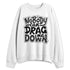 White-Thunder-4s-NastyJamz-Sweatshirt-Match-Cant-Drag-Me