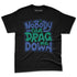 Dunk-Royal-Malachite-NastyJamz-Premium-T-Shirt-Match-Cant-Drag-Me