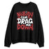 Black-Toe-Reimagined-1s-NastyJamz-Sweatshirt-Match-Cant-Drag-Me