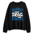 Industrial-Blue-4s-NastyJamz-Sweatshirt-Match-Cant-Drag-Me