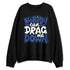 Blueberry-12s-NastyJamz-Sweatshirt-Match-Cant-Drag-Me