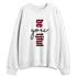White-Team-Red-1s-NastyJamz-Sweatshirt-Match-Be-Youtiful