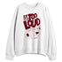 White-Team-Red-1s-NastyJamz-Sweatshirt-Match-Make-It-Louder
