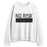 White-Thunder-4s-NastyJamz-Sweatshirt-Match-No-Risk-No-Story
