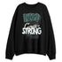 Oxidized-Green-4s-NastyJamz-Sweatshirt-Match-Hard-Times