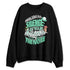 Green-Glow-3s-NastyJamz-Sweatshirt-Match-Hustle-Silence
