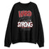 Black-Toe-Reimagined-1s-NastyJamz-Sweatshirt-Match-Hard-Times